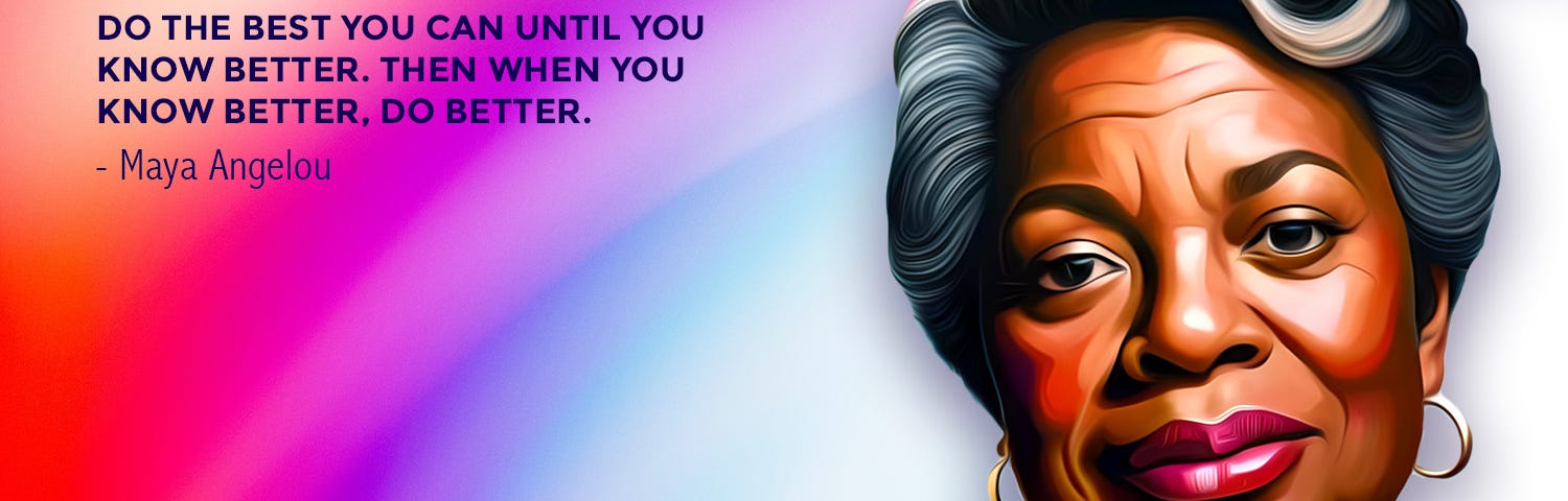 Quote by Maya Angelou on Doing Better | HBR Patel