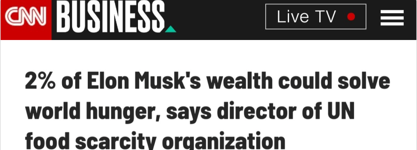 CNN headline: “2% of Elon Musk’s wealth could solve world hunger”