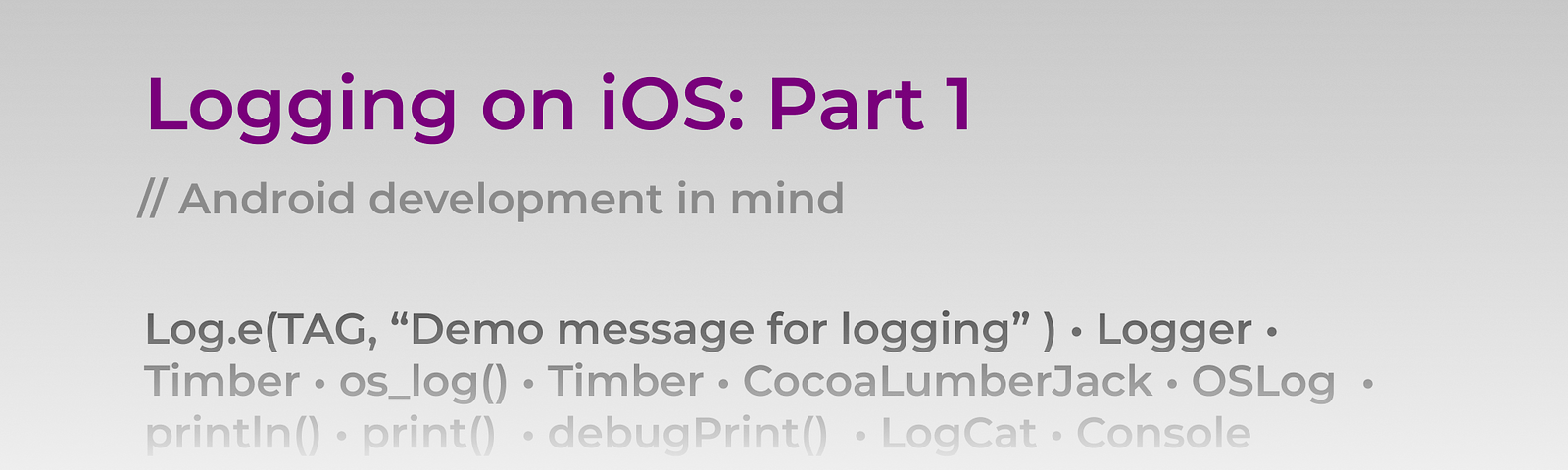 Logging on iOS: Part 1. Android logging in mind | by Javid Museyibli | The  Startup | Medium
