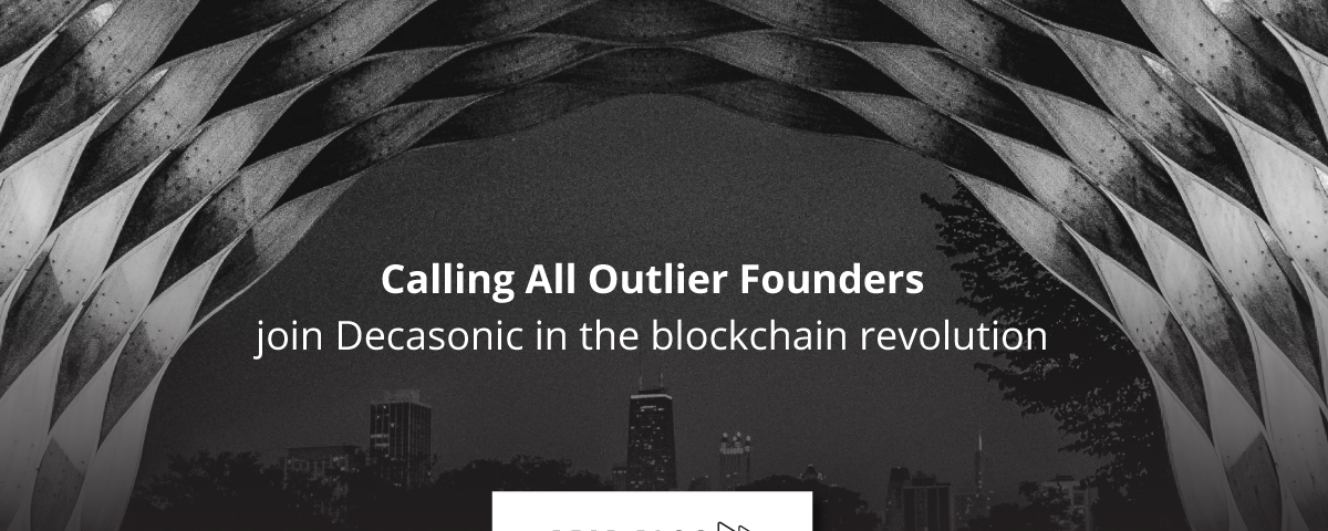 Calling All Outlier Founders. Join Decasonic in the blockchain revolution.