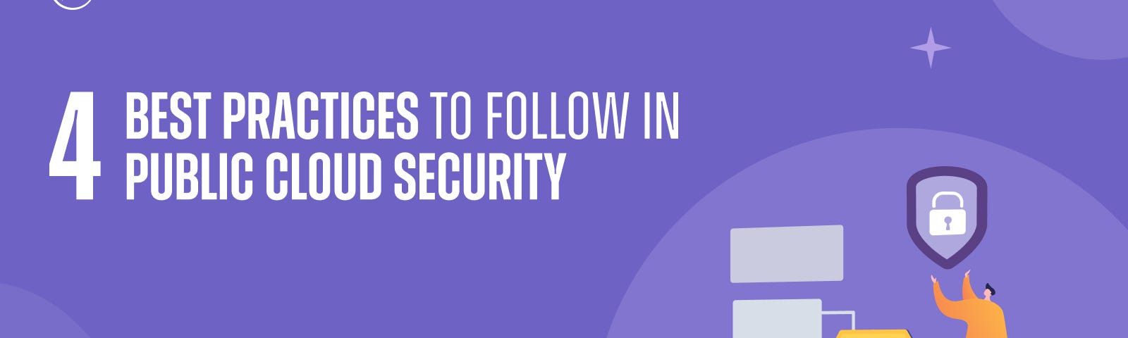 4 Best Practices to Follow in Public Cloud Security