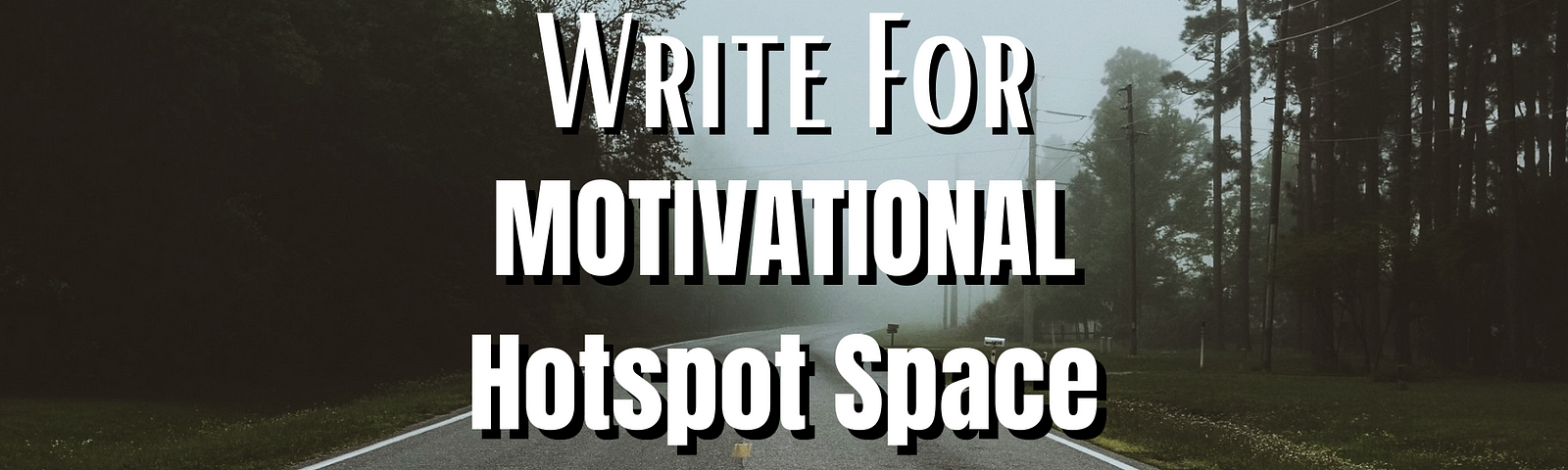 writing for the motivational hotspot space publicationon medium