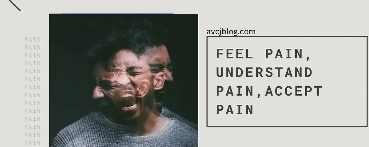 feel pain, understand pain, accept pain