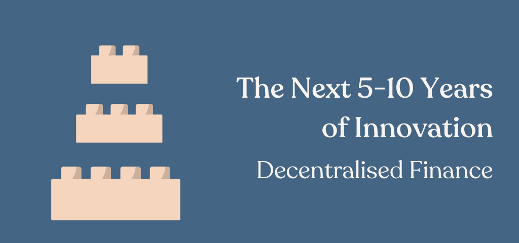 Legos over a blue background next to title, ‘The Next 5–10 Years of Innovation: Decentralised Finance’.