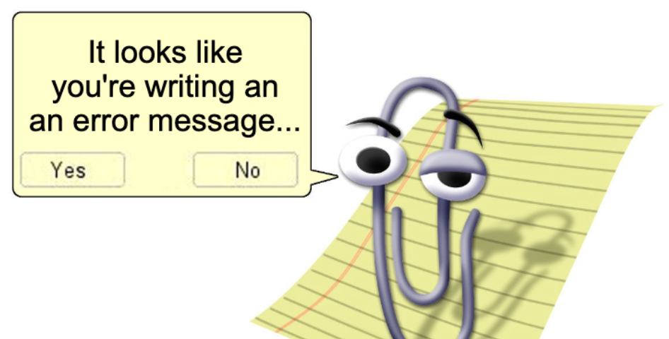 Microsoft’s assistant, Clippy, offering help to write an error message.