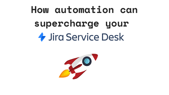 7 Practical Automation Rules To Turbocharge Your Jira Service Desk