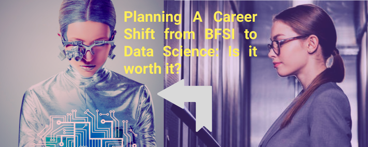 Career Shift from BFSI to data science.