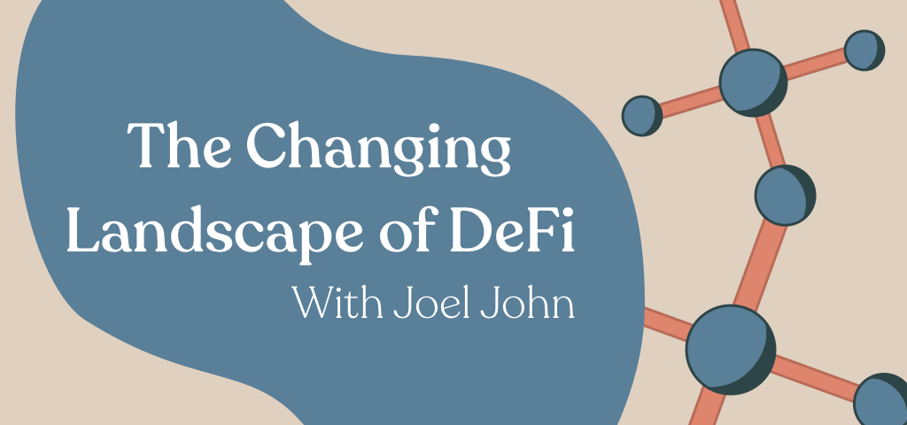 The Changing Landscape of DeFi with Joel John over a stylised network in blue, tan, and orange.
