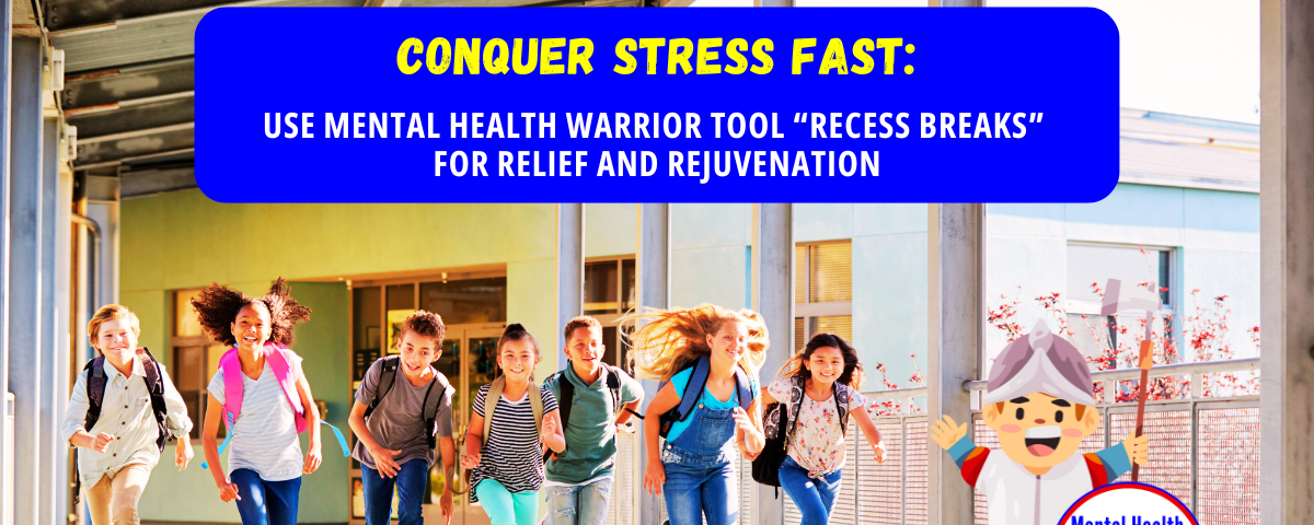 Conquer Stress Fast: Mental Health Warrior Tool “Recess Break”