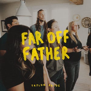 ‘Far Off Father (Live)’ by Taylor Pride: A Melody of Unseen Closeness
