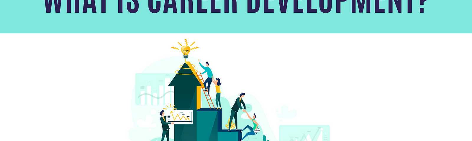 All You Need to Know about Career Development What is career development?