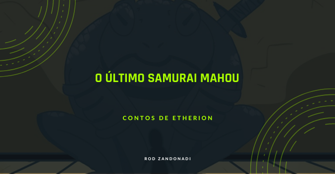 O Último Samurai Mahou — Contos de Etherion