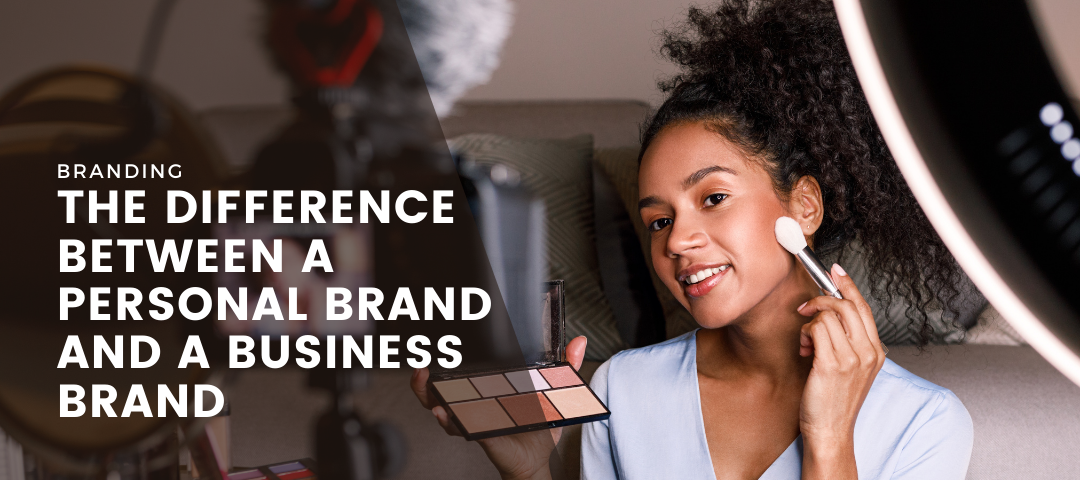 The Difference Between A Personal Brand and A Business Brand