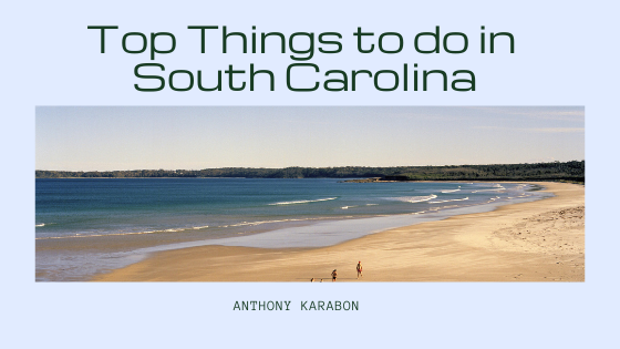 Top Things to do in South Carolina — Anthony Karabon