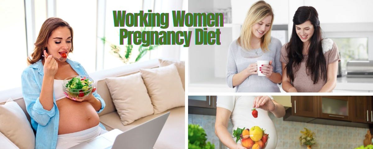 Working Women Pregnancy Diet