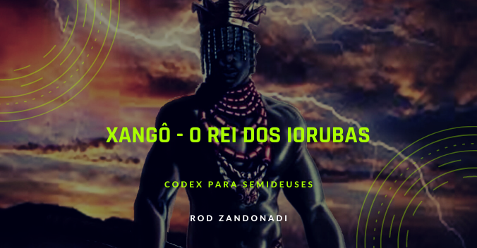 Xangô — Rei dos Iorubas | Mitologia Africana