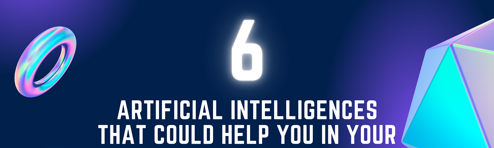 6 Artificial Intelligences that could help you in your daily life