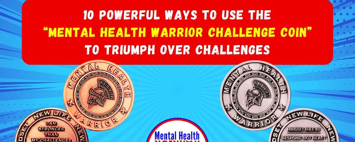 10 Powerful Ways to Use the Mental Health Warrior Challenge Coin