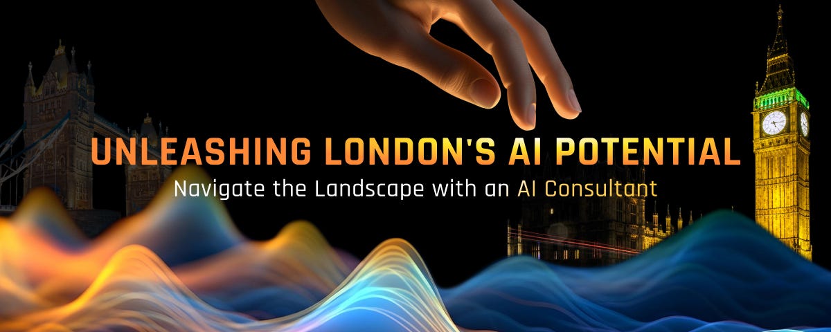 Unleashing London’s AI Potential: Navigate the Landscape with an AI Consultant