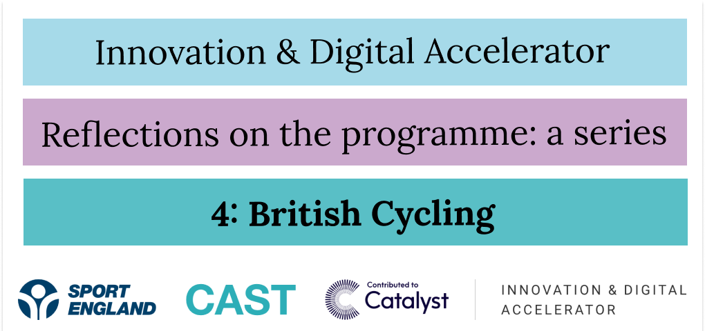 Three lines, reading: Innovation & Digital Accelerator / Reflections on the programme: a series / 4: British Cycling