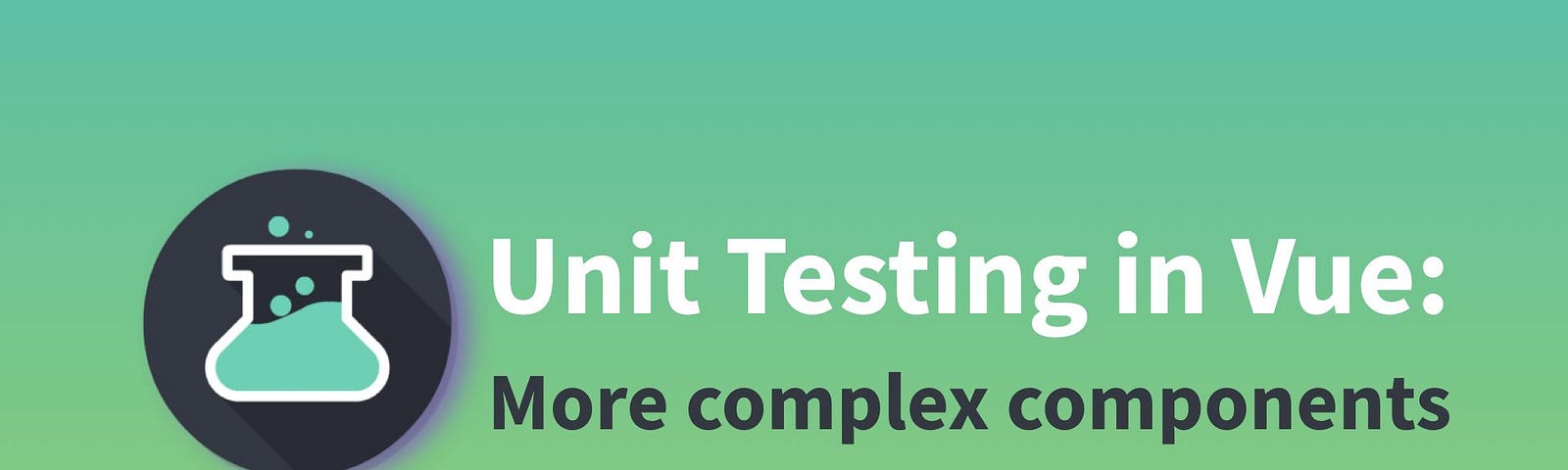 Unit Testing in Vue: More complex components