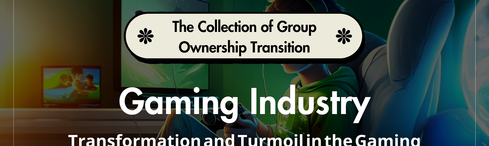 Transformation and Turmoil in the Gaming Industry’s Business Landscape!