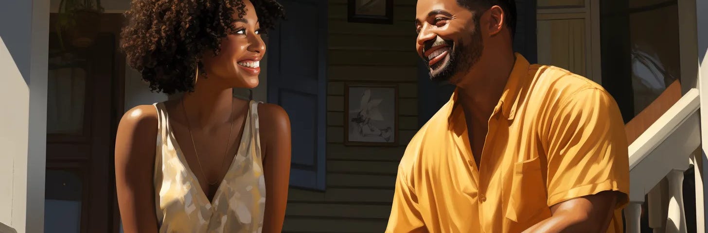 The skinned Black woman with short natural hair stood atop the porch stairs, looking down and laughing with a slightly stocky Black man. It’s a sunny day