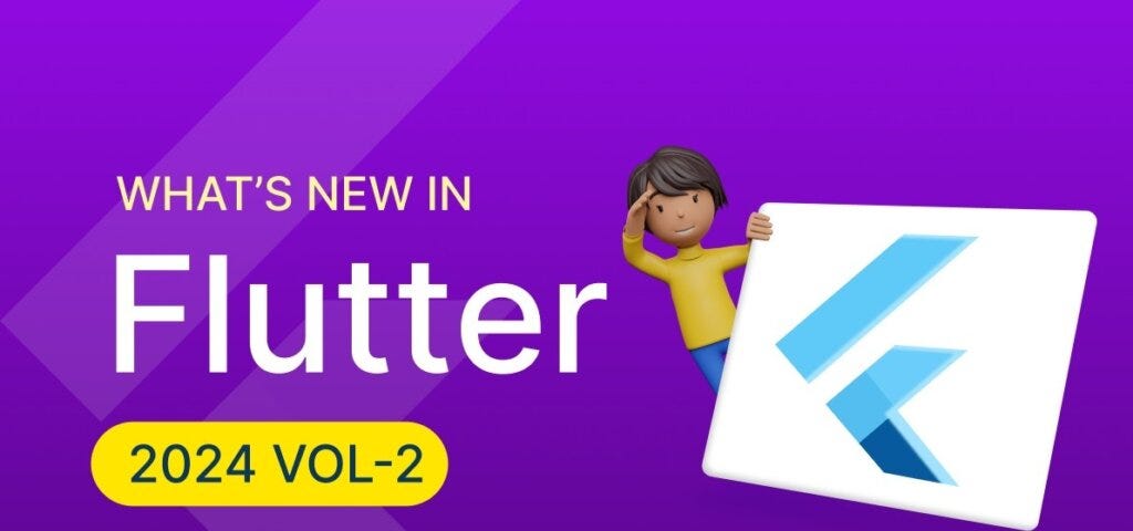 What’s New in Flutter: 2024 Volume 2