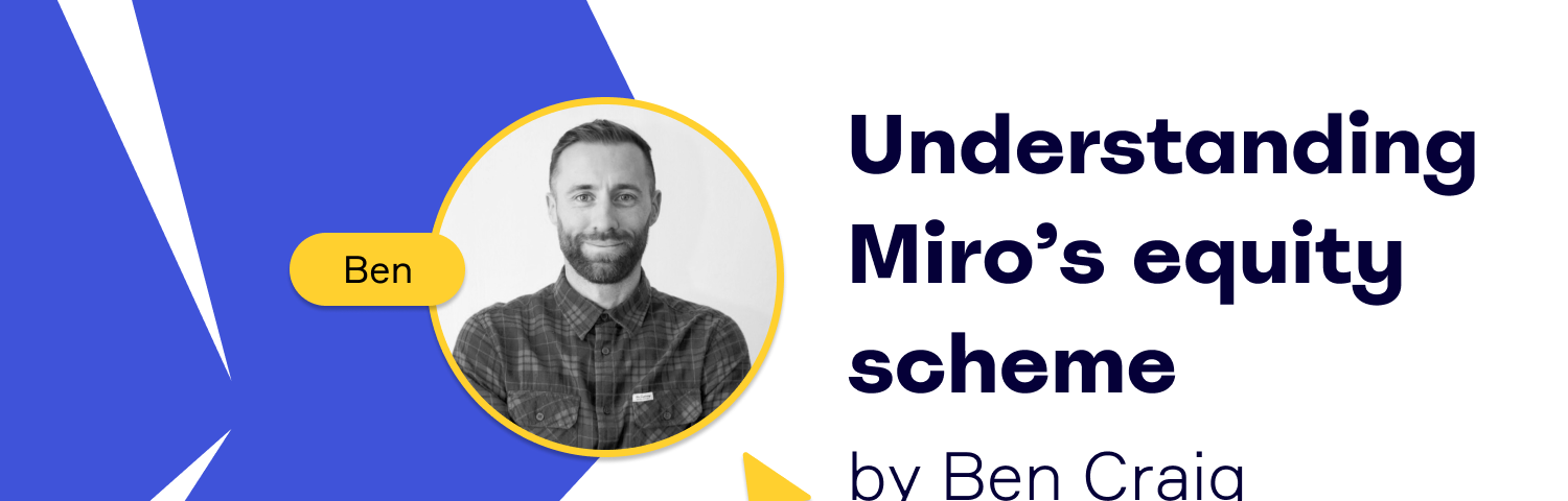 Understanding Miro’s equity scheme, by Ben Craig