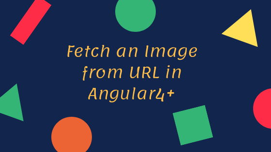 Fetch An Image From Url In Angular 4 And Store Locally