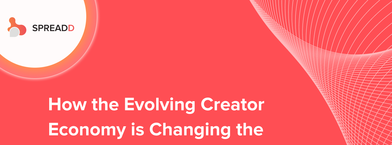 How the Evolving Creator Economy is Changing the Marketing Landscape