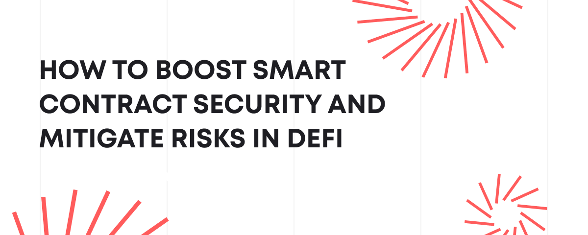 How to Boost Smart Contract Security and Mitigate Risks in DeFi