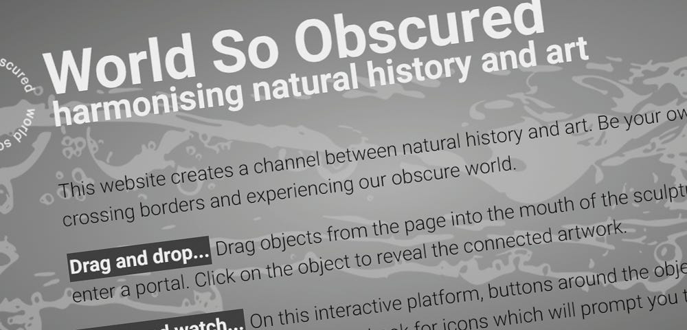 Screengrab of a webpage with writing on. The title says “World So Obscured. Harmonising natural history and art.”
