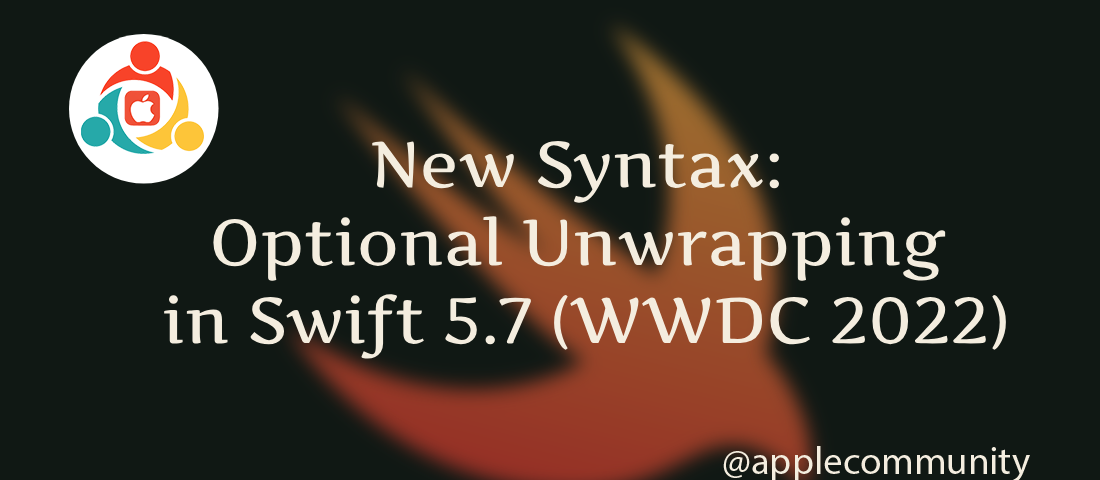 New Syntax of Optional Unwrapping in Swift 5.7 (WWDC 2022)