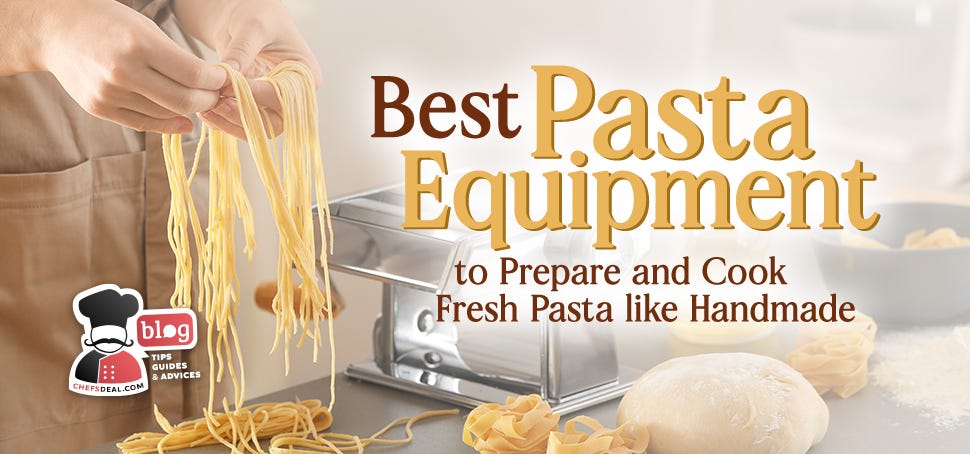 Best Pasta Equipment to Prepare And Cook Fresh Pasta like Handmade — Chef’s Deal