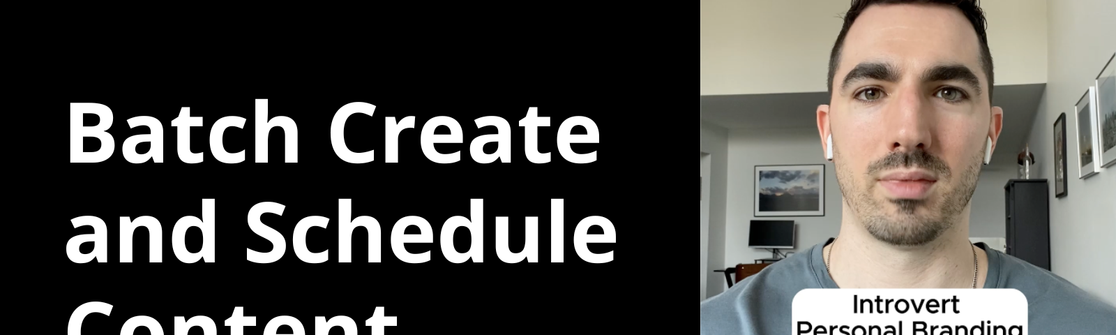 Image of the creator with the captions “batch create and schedule content” and “introvert personal branding tip”