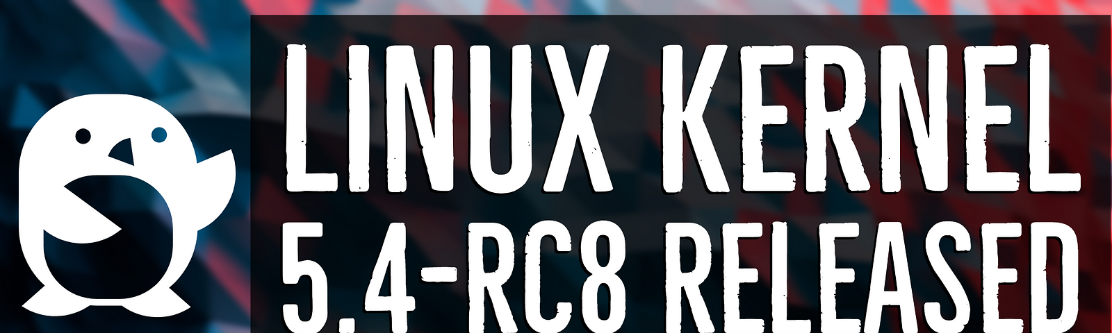 Linux Kernel 5.4-rc8 Released