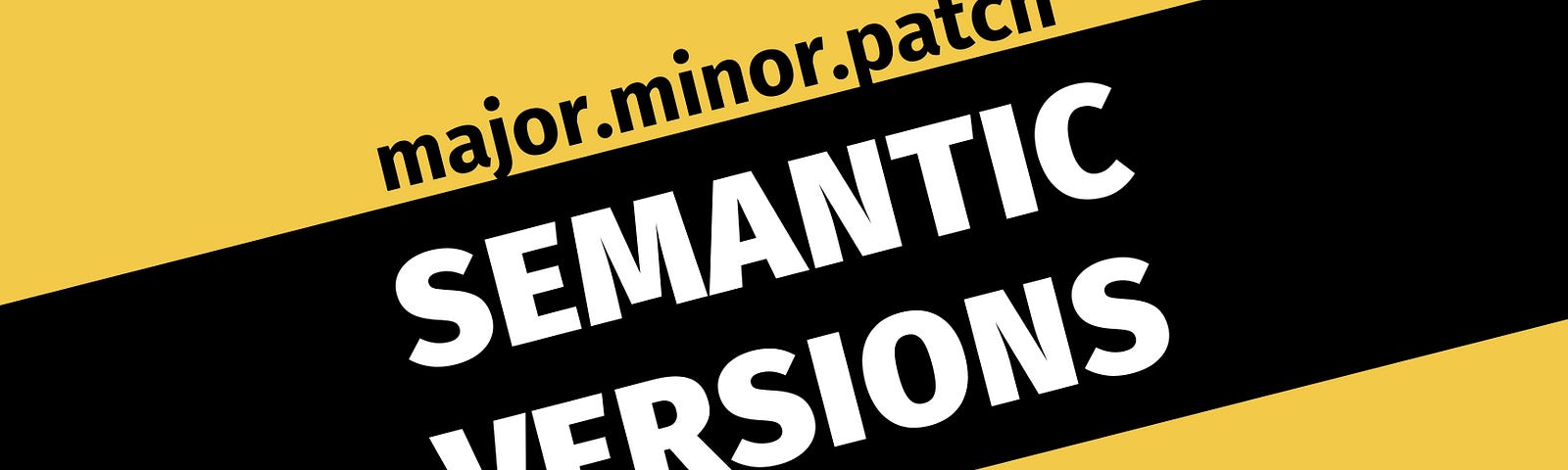 Yellow and black banner image with the text of “Semantic Versions”