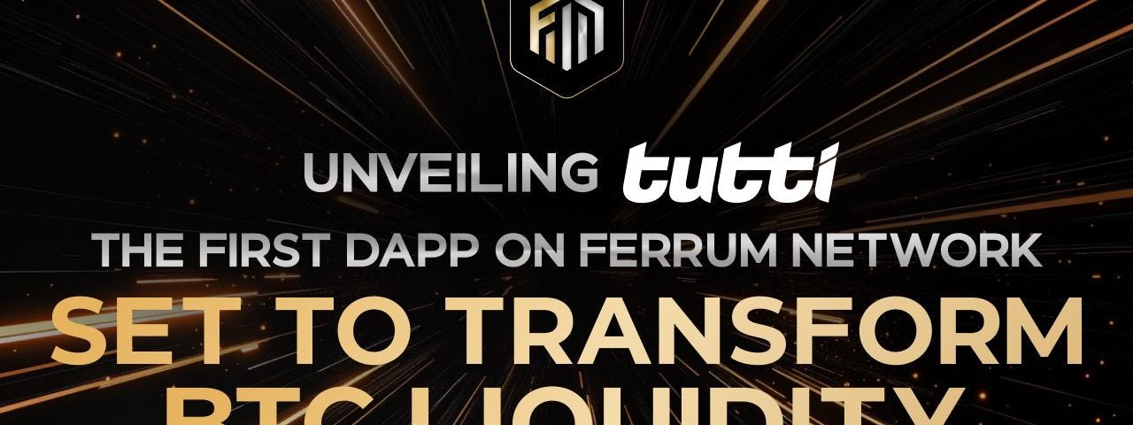 Unveiling TUTTI: The First DApp on Ferrum Network Set to Transform BTC Liquidity