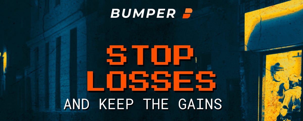 Bumper — stop losses are risky. Here’s how to keep the gains