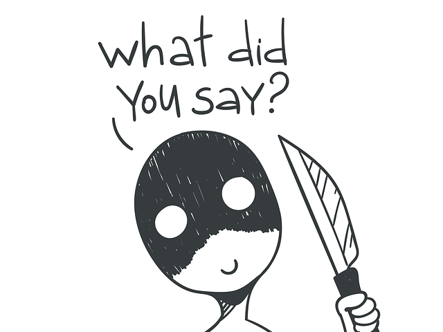 Cartoon of a person holding a knife asking: “What did you say?”