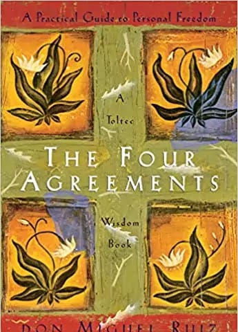 The Four Agreements: Don Miguel Ruiz