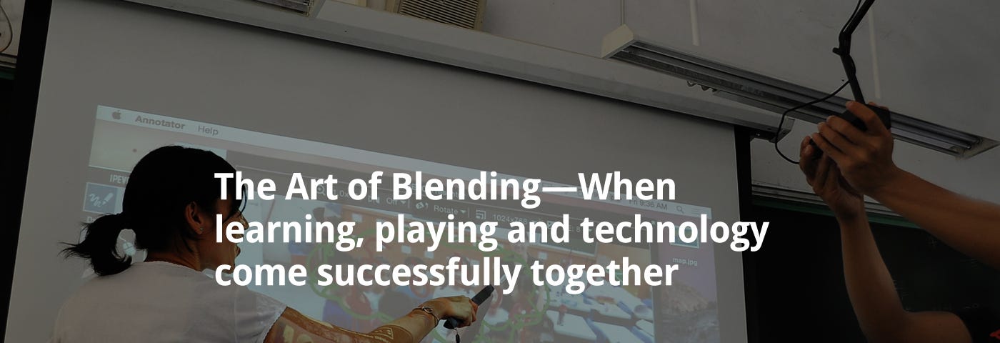 The Art of Blending — When learning, playing and technology come successfully together