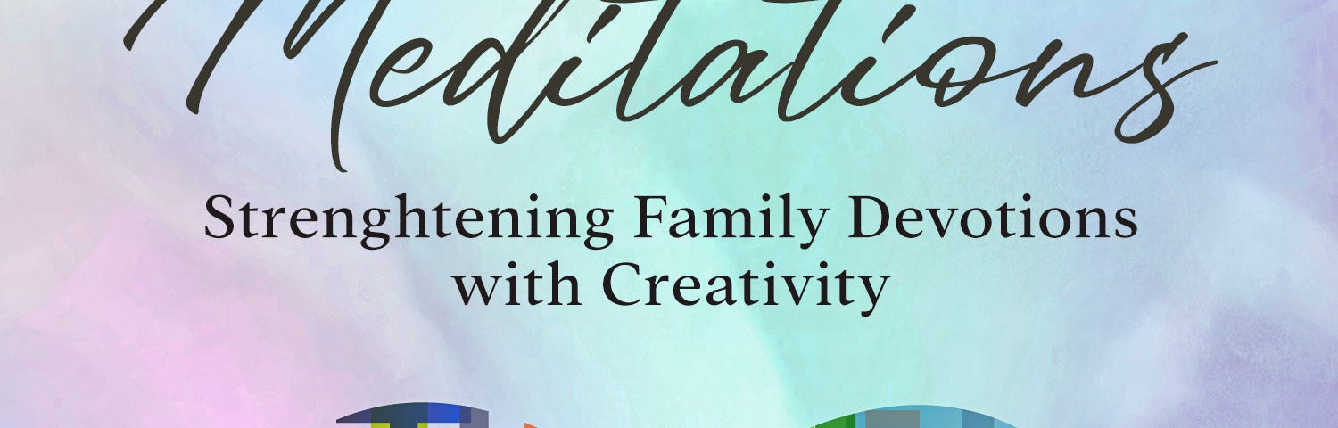 Imaginative Bible Meditations: Strengthening Family Devotions with Creativity — book cover. Cover is a light background with a big heart. The heart has different colored crosses inside it. There is one white cross in the middle.