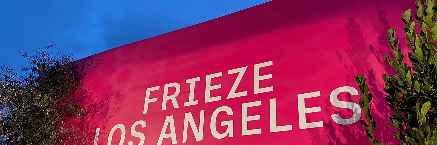Sign at the entrance of Frieze Los Angeles