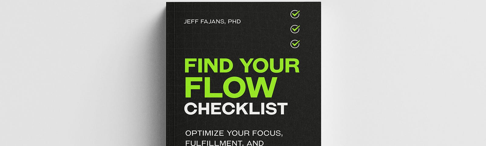 The Find Your Flow Checklist. Experience More Flow State