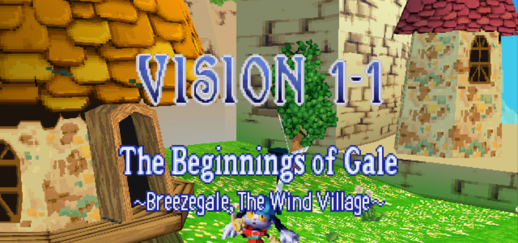 Vision 1–1: The Beginnings of Gale ~Breezegale, The Wind Village~