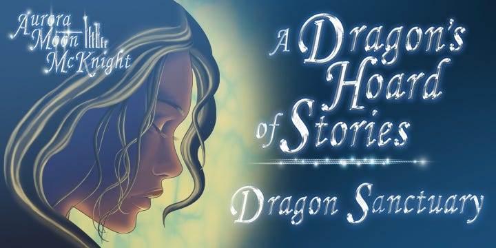 A young woman with light shining behind. The text reads Aurora Moon McKnight, A Dragon’s Hoard of Stories, Dragon Sanctuary.