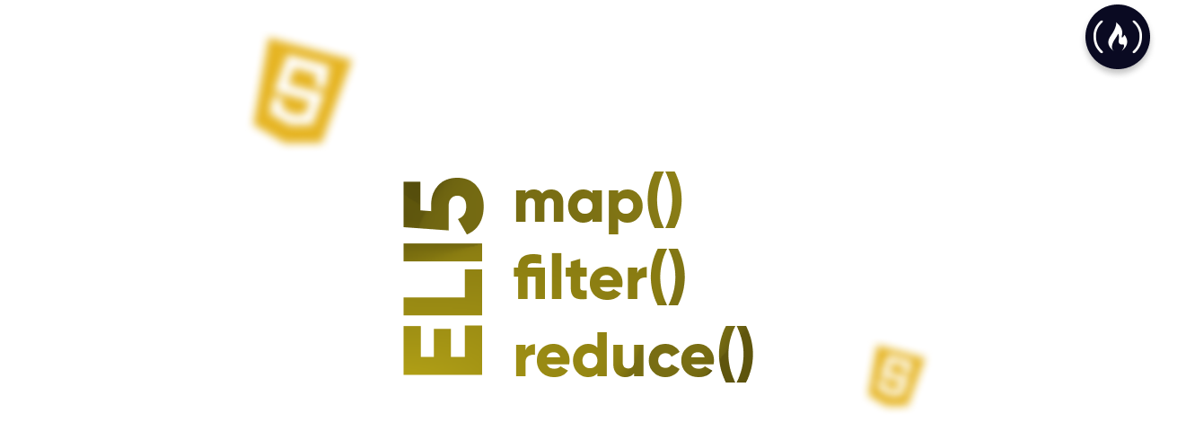 ELI5 — map(), filter(), reduce() in JavaSCript