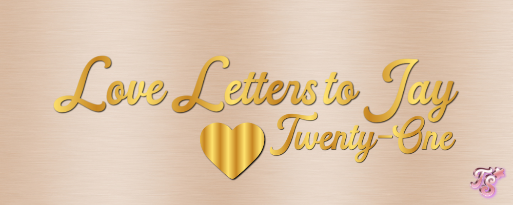 love letter to jay twenty-one